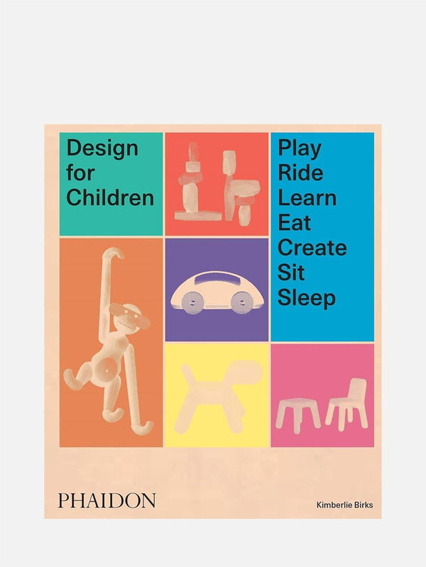 PHAIDON - KİTAP - Design for Children: Play, Ride, Learn, Eat, Create, Sit, Sleep - shopi go'da!.