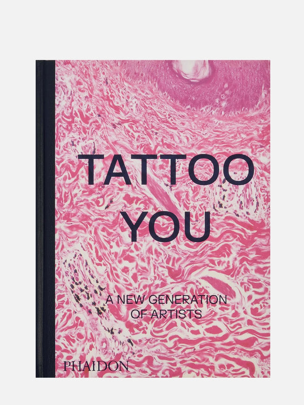 PHAIDON - KİTAP - Tattoo You: A New Generation of Artists - shopi go'da!.